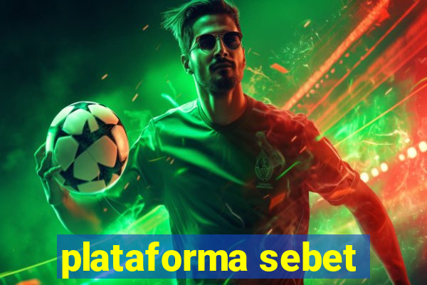 plataforma sebet